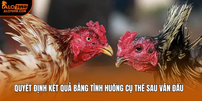 Quyết định kết quả bằng tình huống cụ thể sau ván đấu